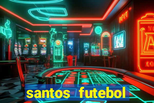 santos futebol clube peneiras